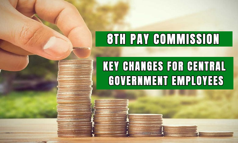 8th Pay Commission to Potentially Increase Salaries by 25-30% and Pensions Proportionately 2 8th PAY COMMISSION 2 8th Pay Commission to Potentially Increase Salaries by 25-30% and Pensions Proportionately
