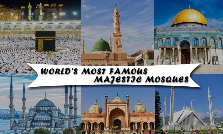 Exploring the World's Most Famous and Majestic Mosques