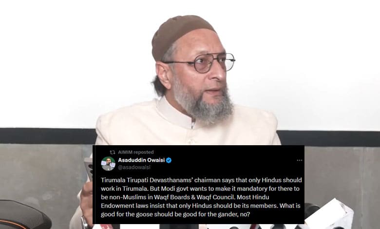 TTD chief says only Hindu staff in Tirumala, but Centre wants non-Muslims in Waqf Boards: Owaisi