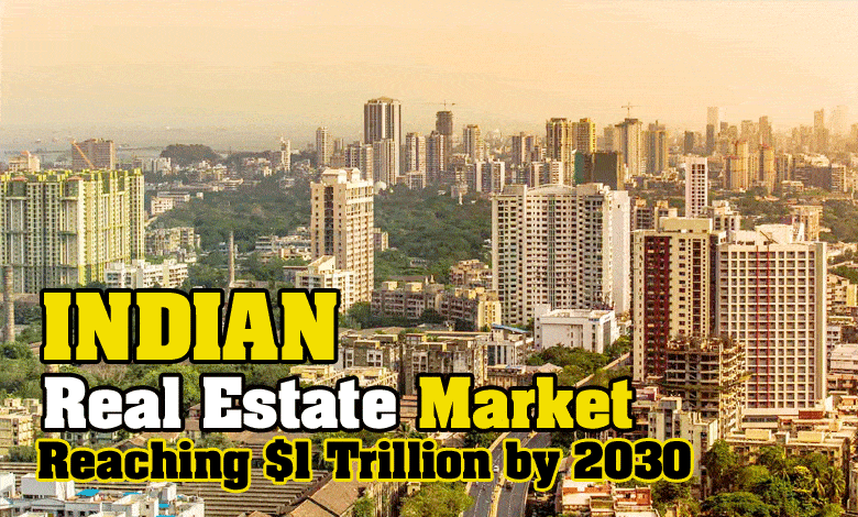 Indian Real Estate Market to See Unprecedented Growth, Reaching $1 Trillion by 2030