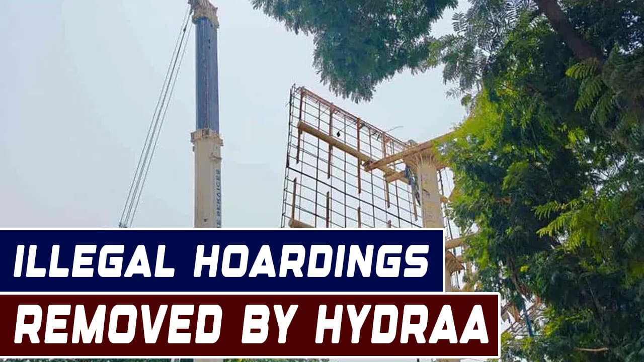 Hyderabad: Illegal Hoardings Removed by Hydraa Officials
