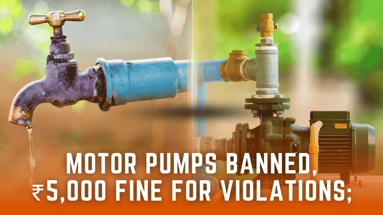 HMWS&SB’s new municipal water rule bans motor pumps; ₹5,000 fine imposed for violations. Officials to inspect colonies from April 15.