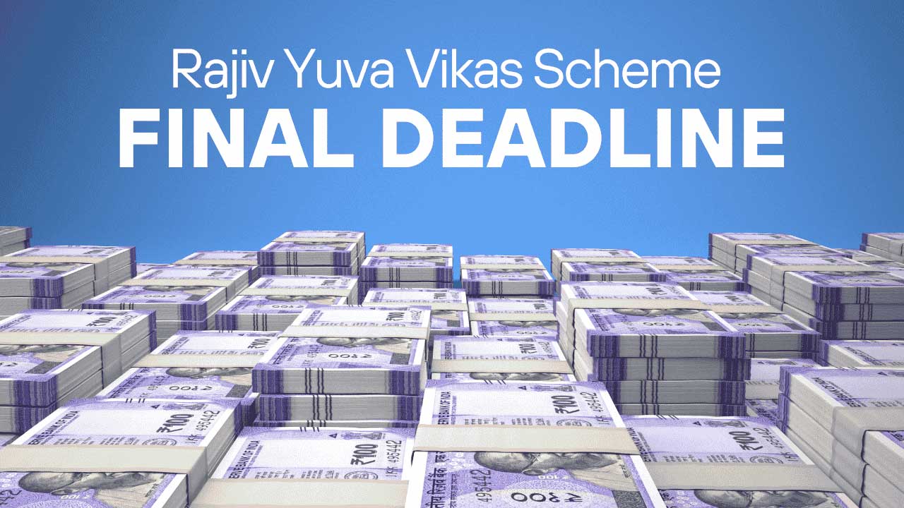 Rajiv Yuva Vikas Scheme Final Deadline Approaching Soon.