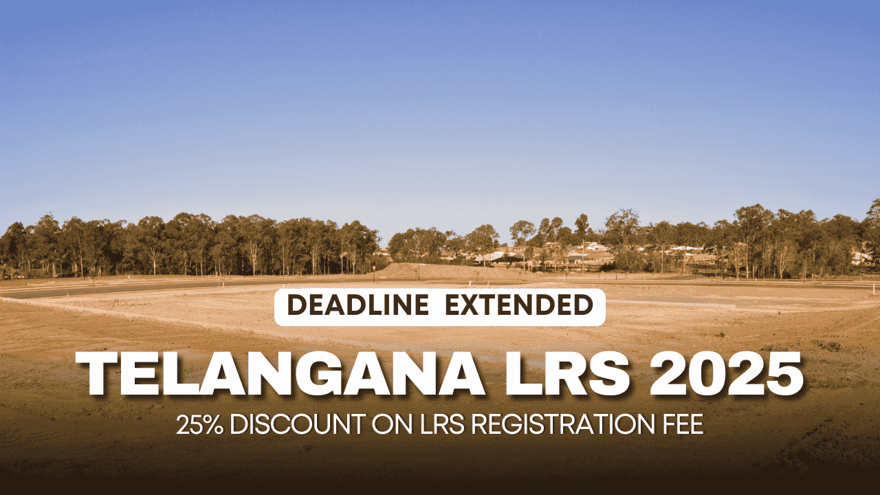 Telangana extends 25% discount on LRS registration fee for unauthorized layouts until April 30, 2025.