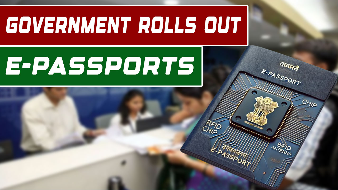 Government Rolls Out e-Passports — Which Cities Are Covered? What’s New? Can You Still Use Your Old Passport? Check Full Details