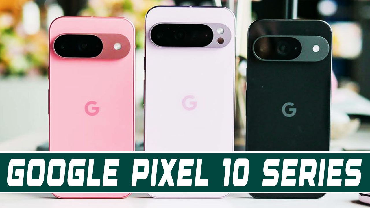 Google Pixel 10 Series Leak Hints Imminent Launch — Full Specs and Features Revealed