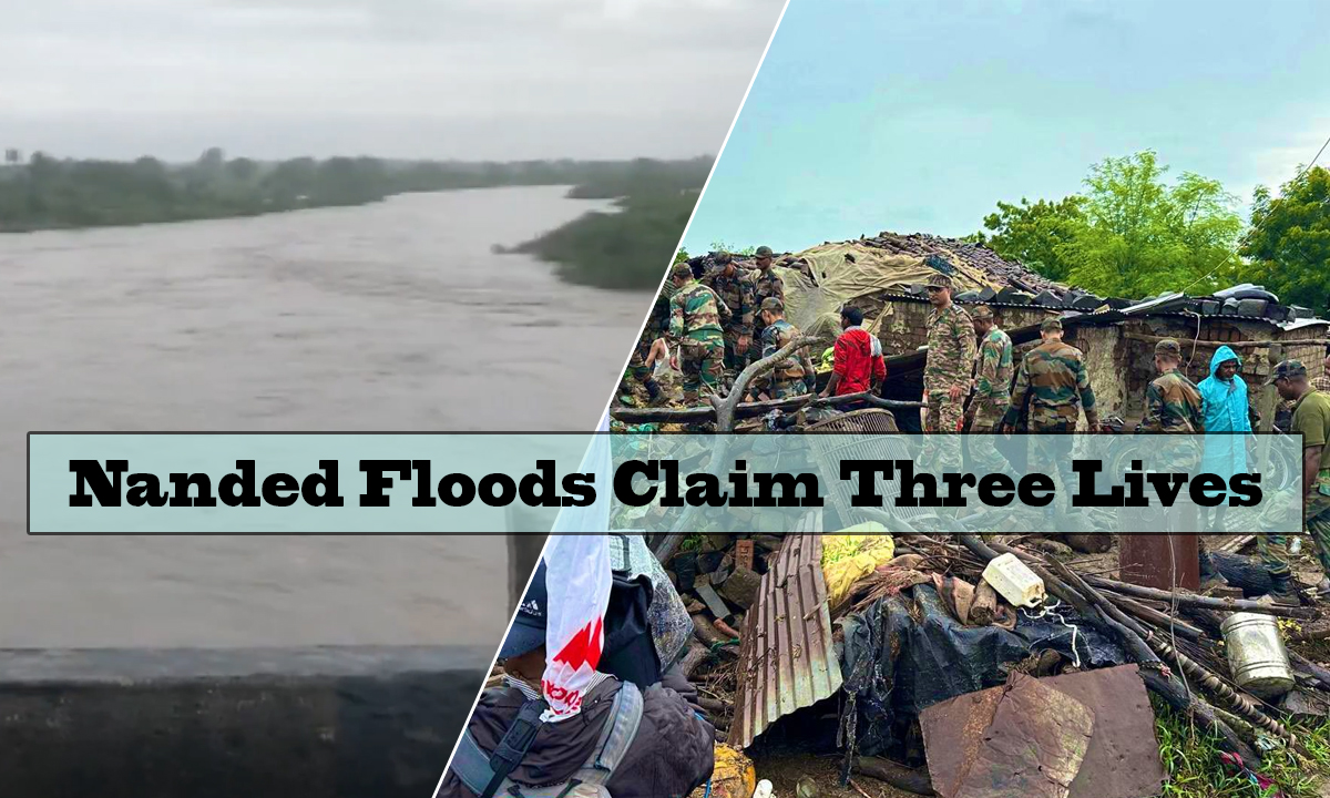 Maharashtra Nanded Floods Claim Three Lives Amid Torrential Rains
