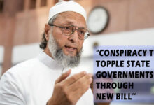 Conspiracy to Topple State Governments through New Bill: Owaisi Slams Center