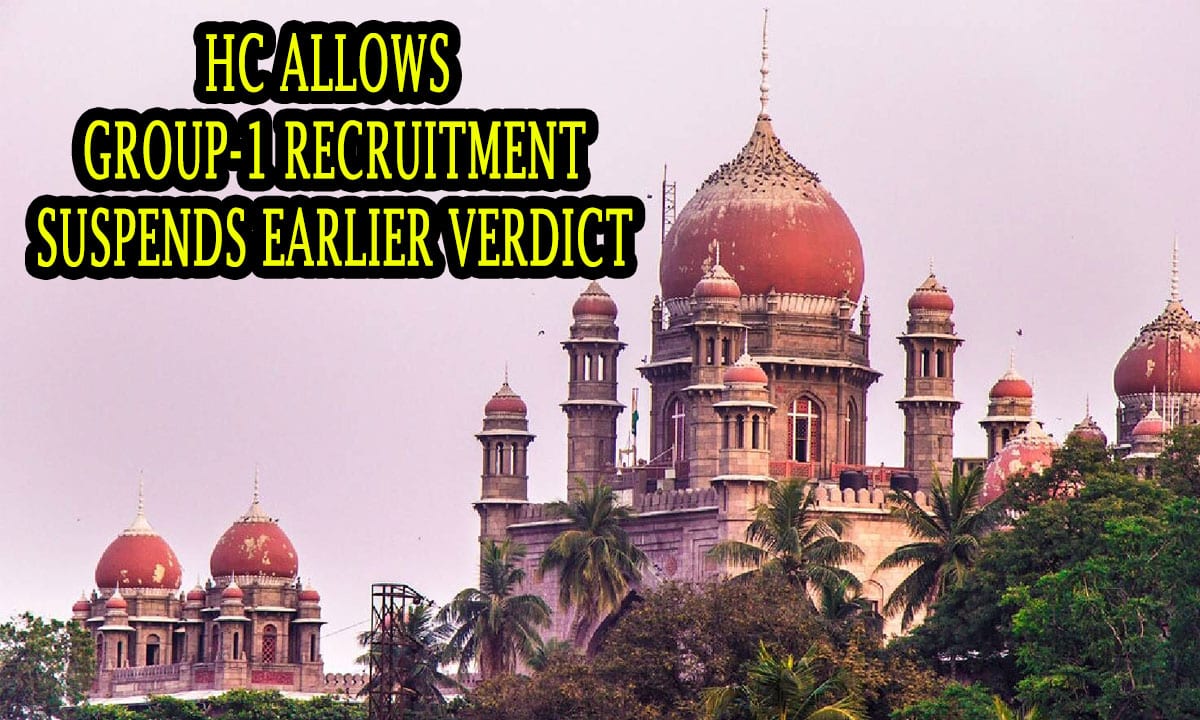 Telangana HC Allows Group-1 Recruitment to Continue, Suspends Earlier Verdict