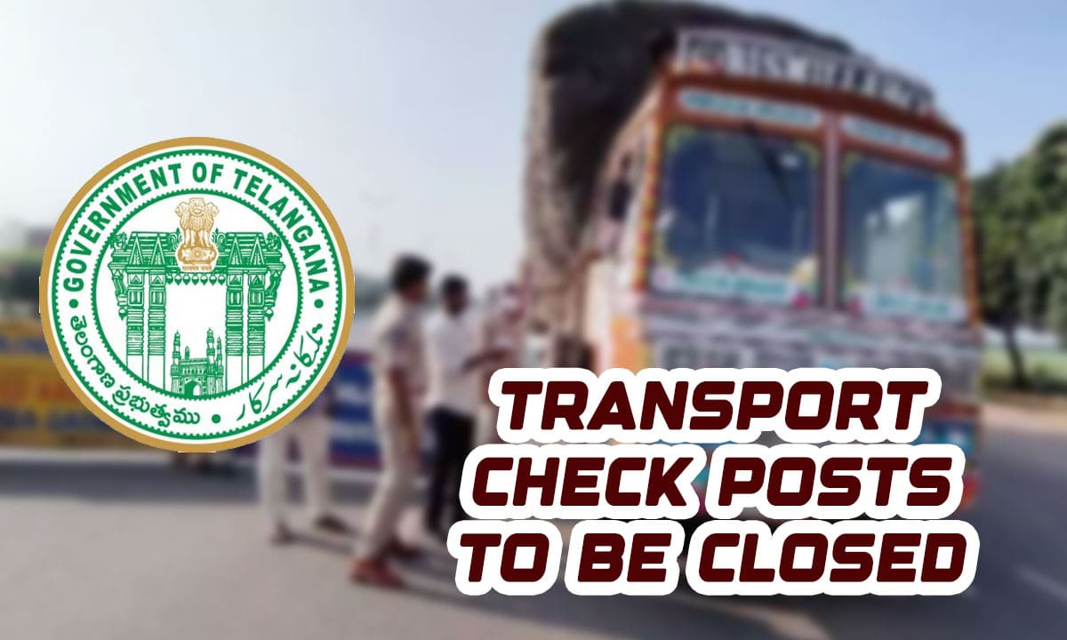Telangana Govt Orders Immediate Closure of All Transport Check Posts Across the State