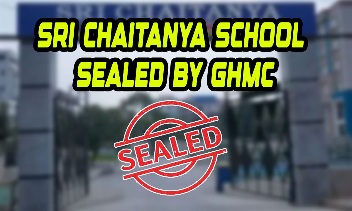 GHMC Seals Sri Chaitanya School for Violations; Online Exams Begin Amid Parents’ Protest