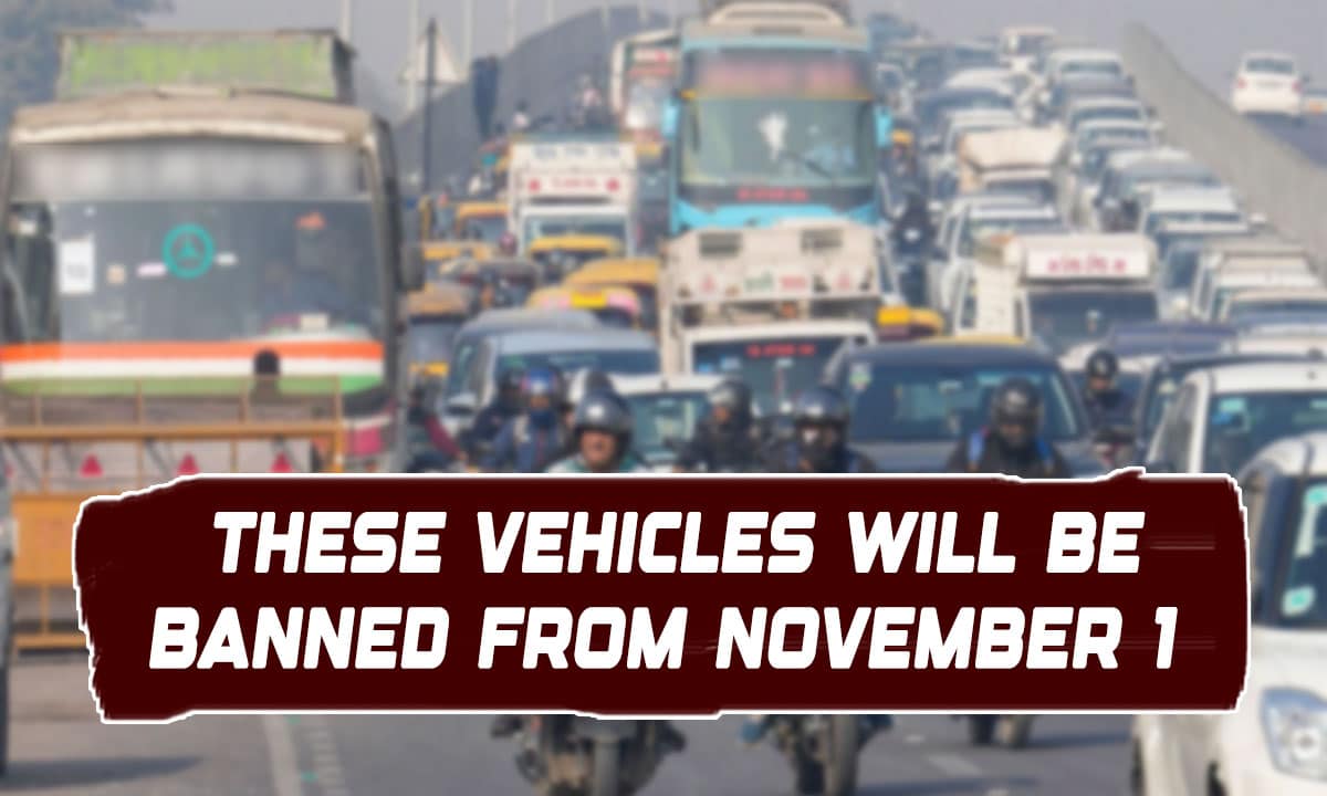 These Vehicles Will Be Banned from November 1 — Check Full Details Here