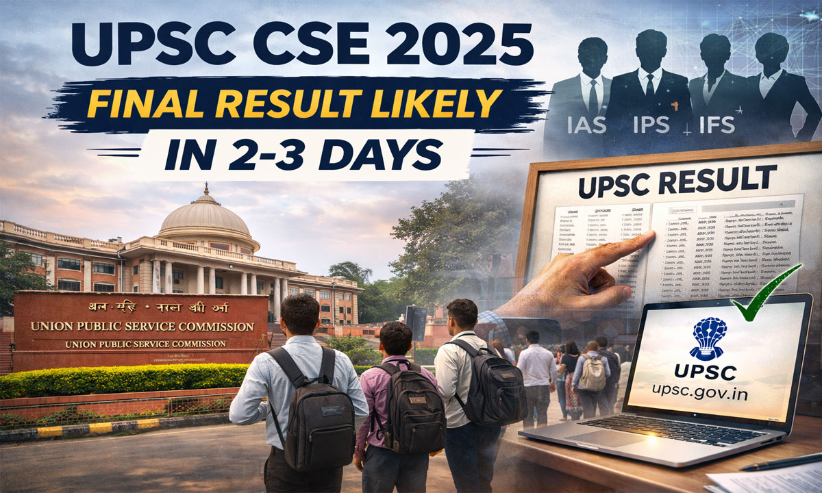 UPSC CSE 2025 Final Result Likely in 2-3 Days; Candidates Await Merit List for IAS, IPS
