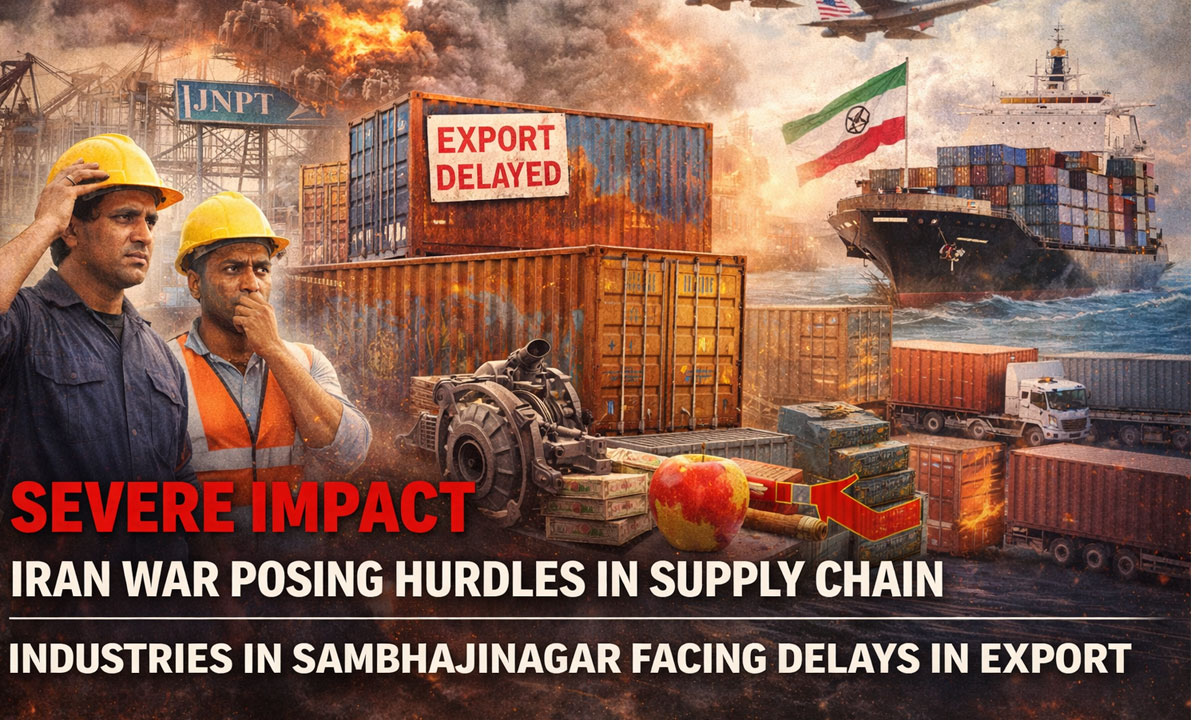 Severe Impact: Iran War Posing Hurdles in Supply Chain; Industries in Sambhajinagar Facing Delays in Export