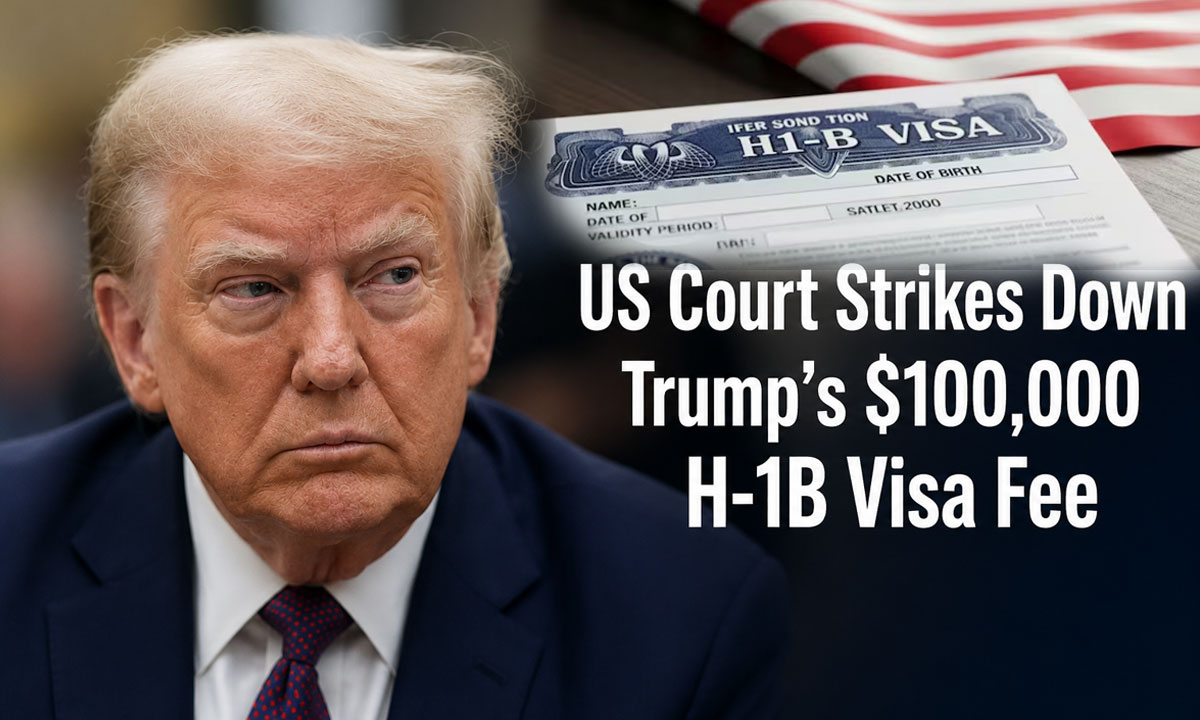 US Court Strikes Down Trump’s $100,000 H-1B Visa Fee, Rules It Was Not Authorized by Congress